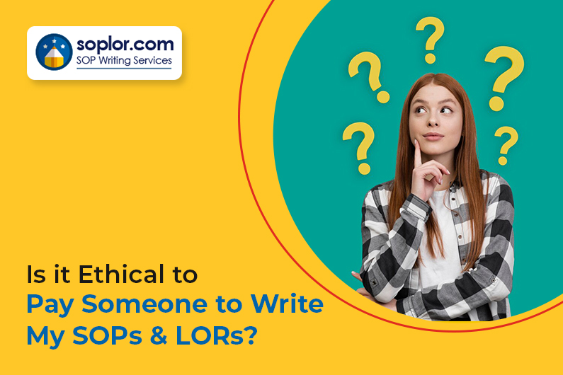 Is it Ethical to Pay Someone to write my SOPs and LORs